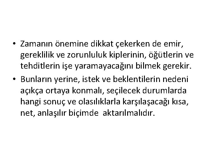  • Zamanın önemine dikkat çekerken de emir, gereklilik ve zorunluluk kiplerinin, öğütlerin ve