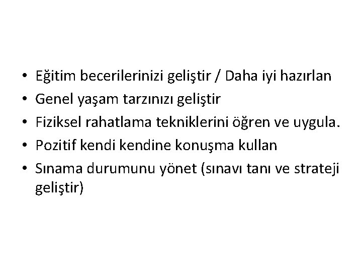  • • • Eğitim becerilerinizi geliştir / Daha iyi hazırlan Genel yaşam tarzınızı