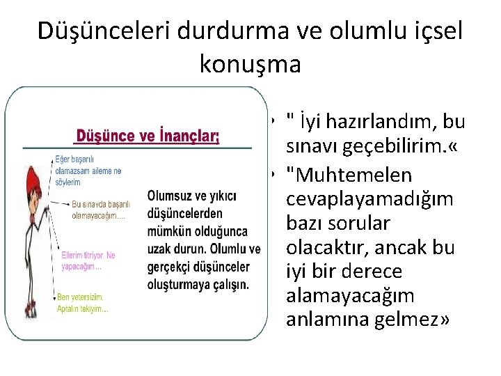 Düşünceleri durdurma ve olumlu içsel konuşma • " İyi hazırlandım, bu sınavı geçebilirim. «