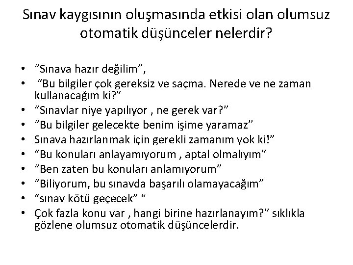 Sınav kaygısının oluşmasında etkisi olan olumsuz otomatik düşünceler nelerdir? • “Sınava hazır değilim”, •