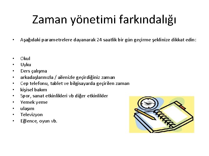 Zaman yönetimi farkındalığı • Aşağıdaki parametrelere dayanarak 24 saatlik bir gün geçirme şeklinize dikkat