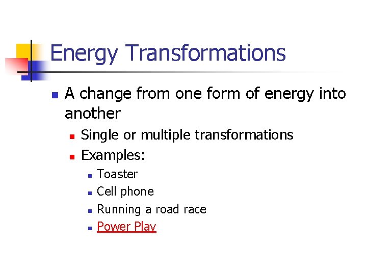 Energy Transformations n A change from one form of energy into another n n