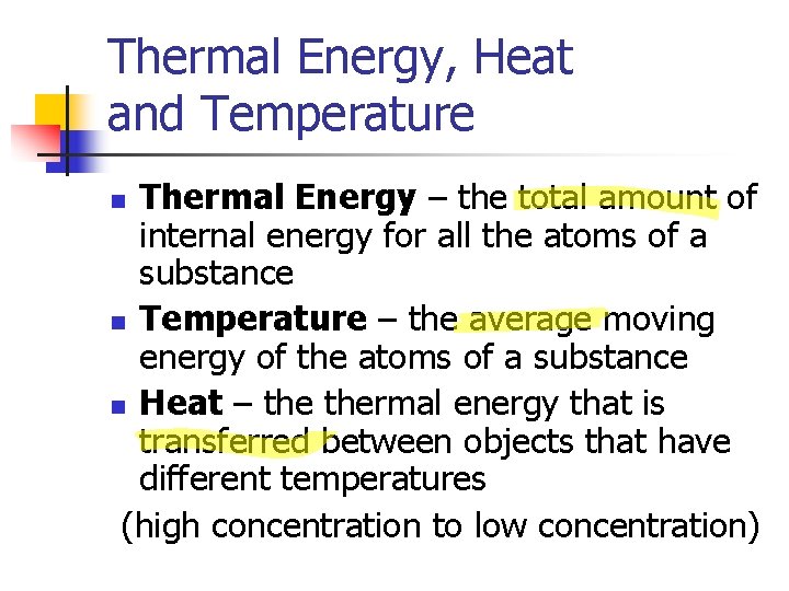 Thermal Energy, Heat and Temperature Thermal Energy – the total amount of internal energy