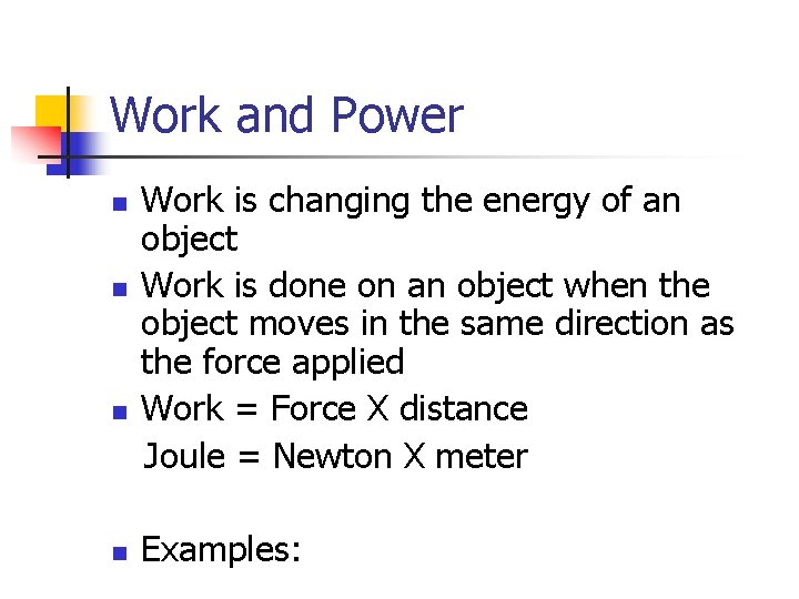 Work and Power n n Work is changing the energy of an object Work