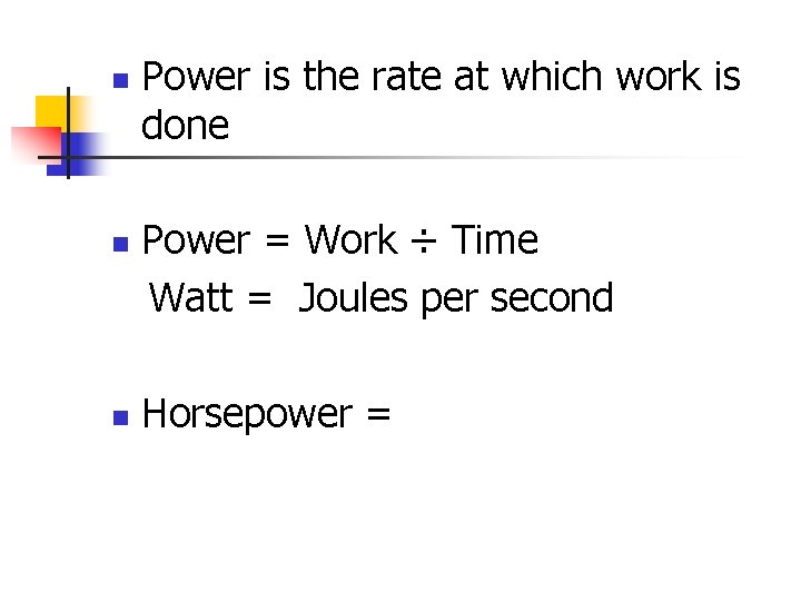 n n n Power is the rate at which work is done Power =