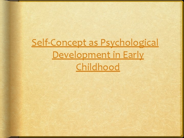 Self-Concept as Psychological Development in Early Childhood 
