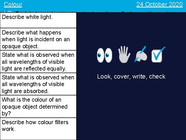 24 October 2020 Colour LO: Explain how colour is related to absorption, reflection, and