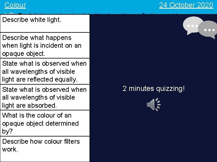 24 October 2020 Colour LO: Explain how colour is related to absorption, reflection, and