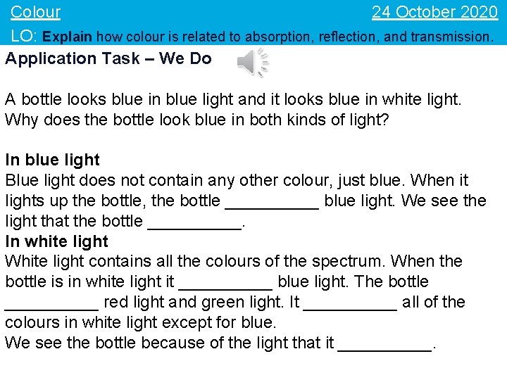 24 October 2020 Colour LO: Explain how colour is related to absorption, reflection, and