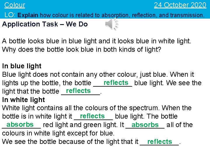 24 October 2020 Colour LO: Explain how colour is related to absorption, reflection, and