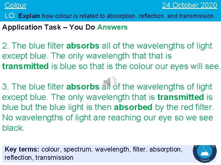 24 October 2020 Colour LO: Explain how colour is related to absorption, reflection, and