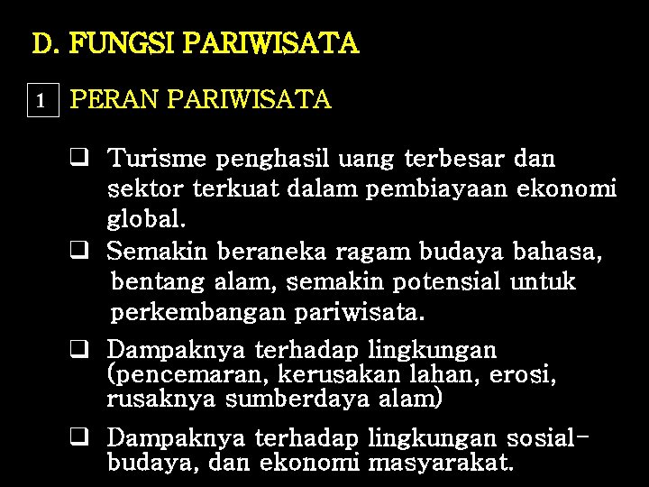 D. FUNGSI PARIWISATA 1 PERAN PARIWISATA q Turisme penghasil uang terbesar dan sektor terkuat