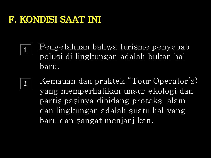 F. KONDISI SAAT INI 1 Pengetahuan bahwa turisme penyebab polusi di lingkungan adalah bukan