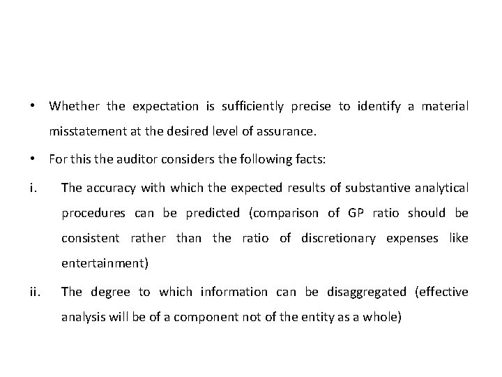 • Whether the expectation is sufficiently precise to identify a material misstatement at • Whether the expectation is sufficiently precise to identify a material misstatement at