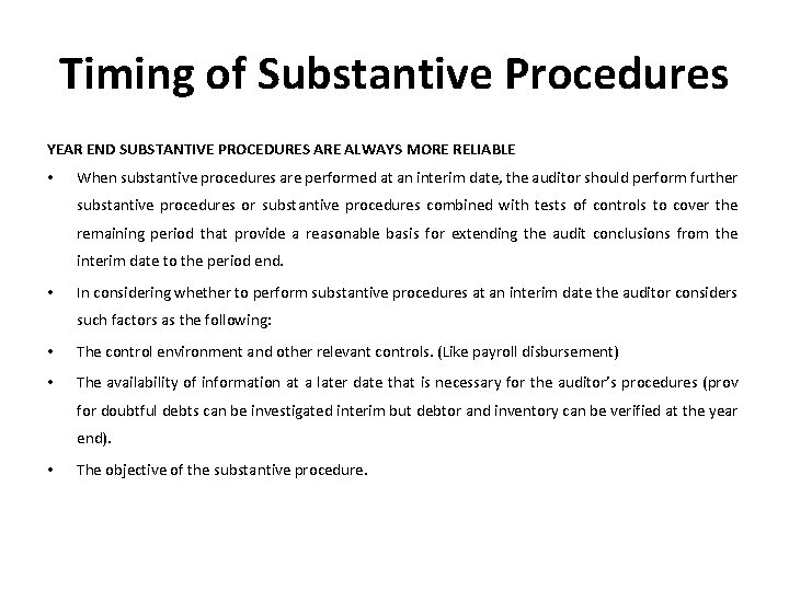 Timing of Substantive Procedures YEAR END SUBSTANTIVE PROCEDURES ARE ALWAYS MORE RELIABLE • When