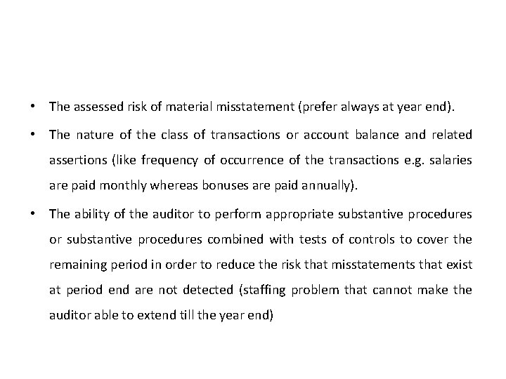 • The assessed risk of material misstatement (prefer always at year end). • • The assessed risk of material misstatement (prefer always at year end). •