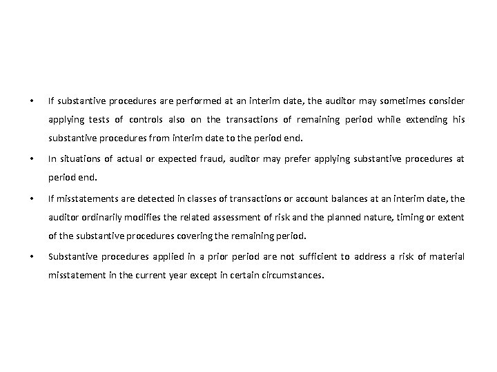 • If substantive procedures are performed at an interim date, the auditor may • If substantive procedures are performed at an interim date, the auditor may