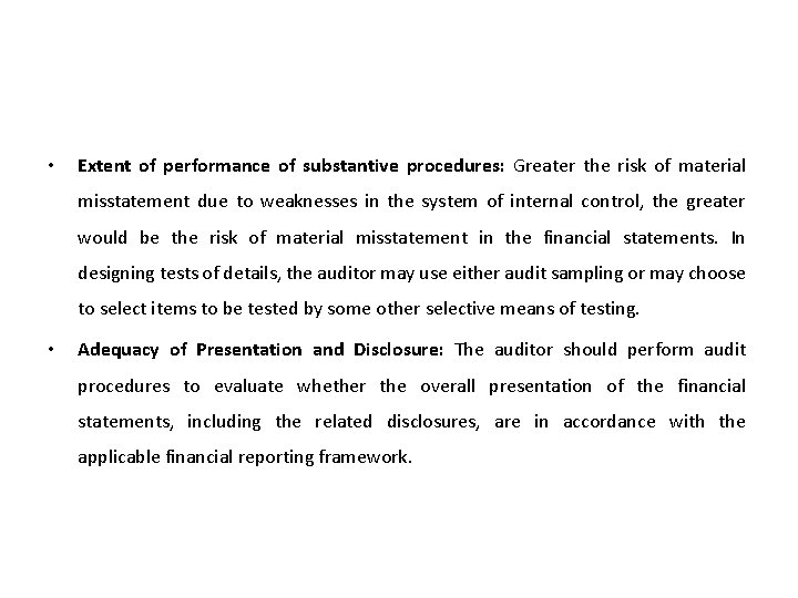  • Extent of performance of substantive procedures: Greater the risk of material misstatement