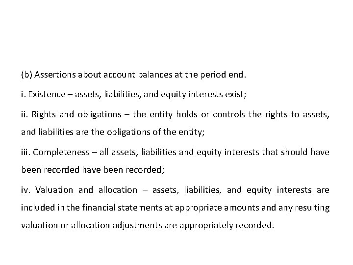 (b) Assertions about account balances at the period end. i. Existence – assets, liabilities,
