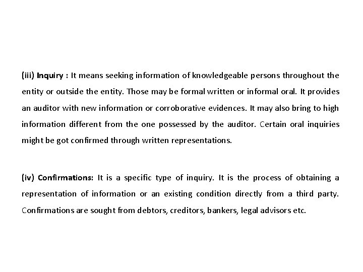 (iii) Inquiry : It means seeking information of knowledgeable persons throughout the entity or