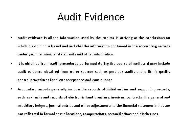 Audit Evidence • Audit evidence is all the information used by the auditor in