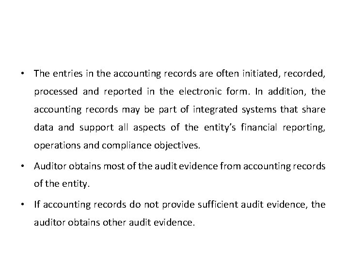  • The entries in the accounting records are often initiated, recorded, processed and