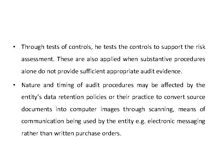 • Through tests of controls, he tests the controls to support the risk • Through tests of controls, he tests the controls to support the risk