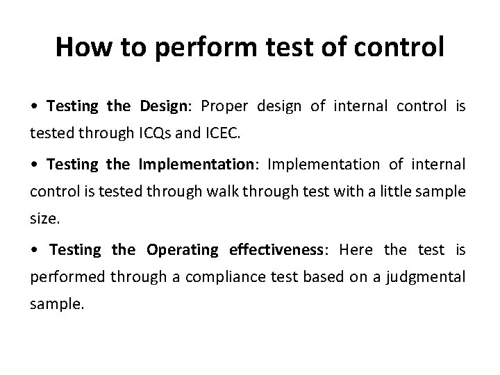 How to perform test of control • Testing the Design: Proper design of internal