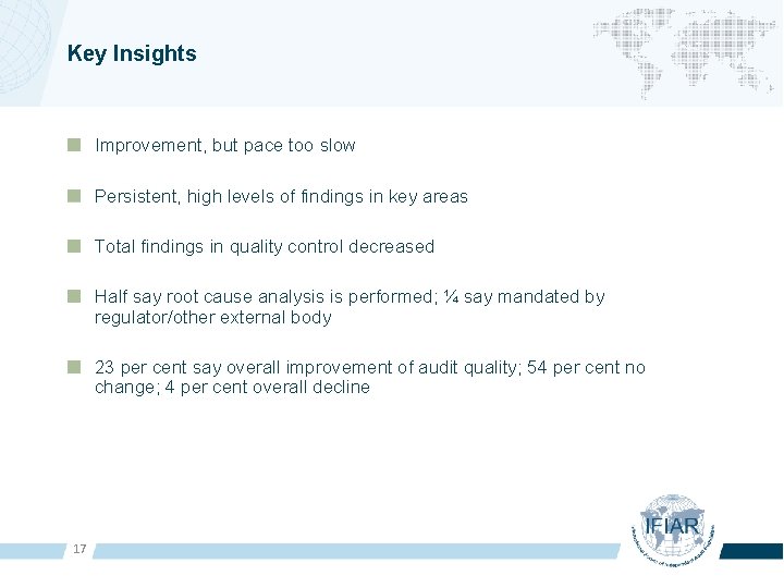 Key Insights Improvement, but pace too slow Persistent, high levels of findings in key