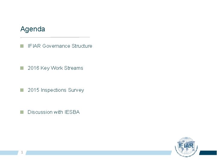 Agenda IFIAR Governance Structure 2016 Key Work Streams 2015 Inspections Survey Discussion with IESBA