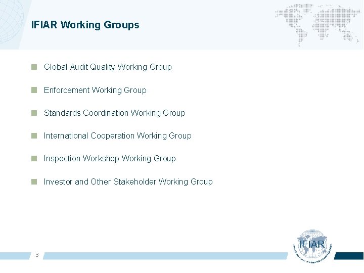 IFIAR Working Groups Global Audit Quality Working Group Enforcement Working Group Standards Coordination Working
