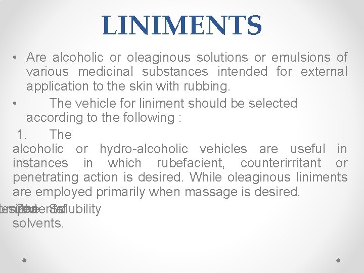 LINIMENTS • Are alcoholic or oleaginous solutions or emulsions of various medicinal substances intended LINIMENTS • Are alcoholic or oleaginous solutions or emulsions of various medicinal substances intended