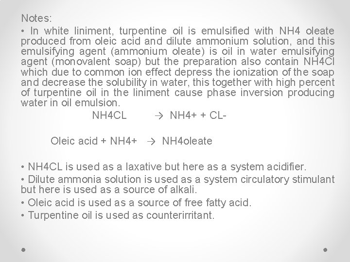 Notes: • In white liniment, turpentine oil is emulsified with NH 4 oleate produced Notes: • In white liniment, turpentine oil is emulsified with NH 4 oleate produced