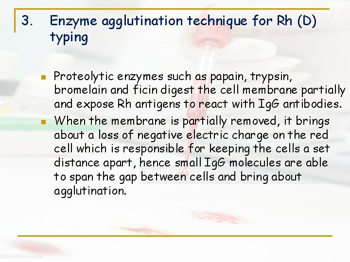3. Enzyme agglutination technique for Rh (D) typing n n Proteolytic enzymes such as 3. Enzyme agglutination technique for Rh (D) typing n n Proteolytic enzymes such as