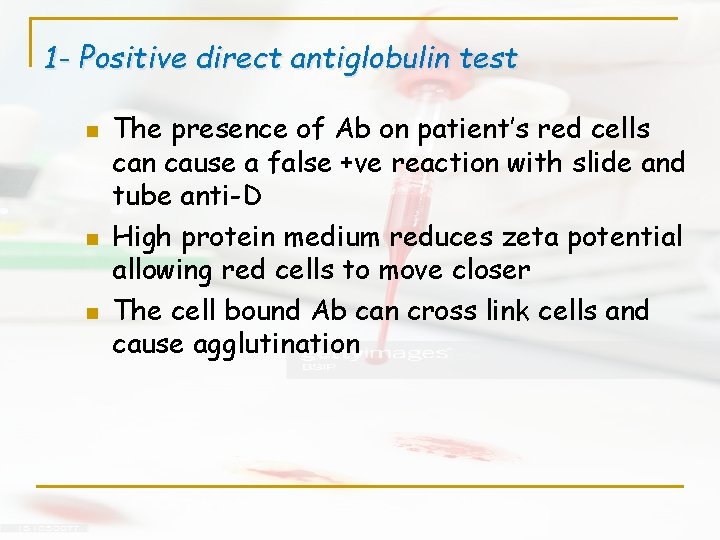 1 - Positive direct antiglobulin test n n n The presence of Ab on