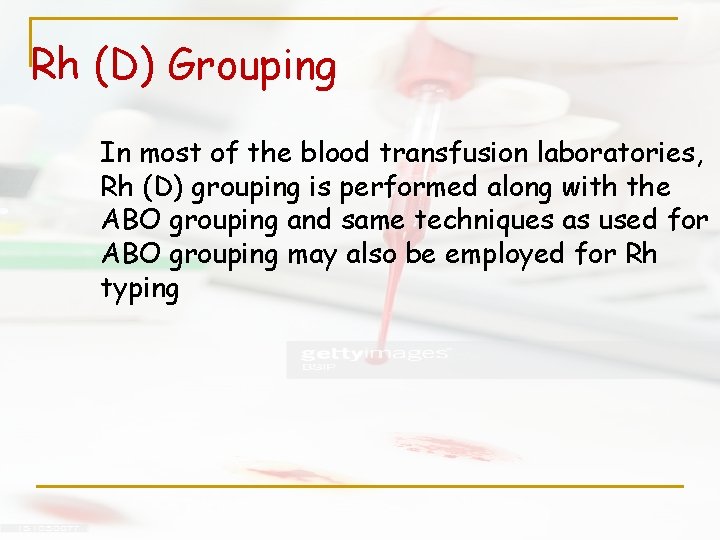 Rh (D) Grouping In most of the blood transfusion laboratories, Rh (D) grouping is