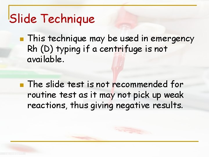 Slide Technique n n This technique may be used in emergency Rh (D) typing