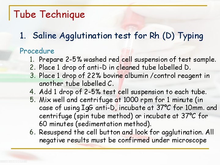 Tube Technique 1. Saline Agglutination test for Rh (D) Typing Procedure 1. Prepare 2