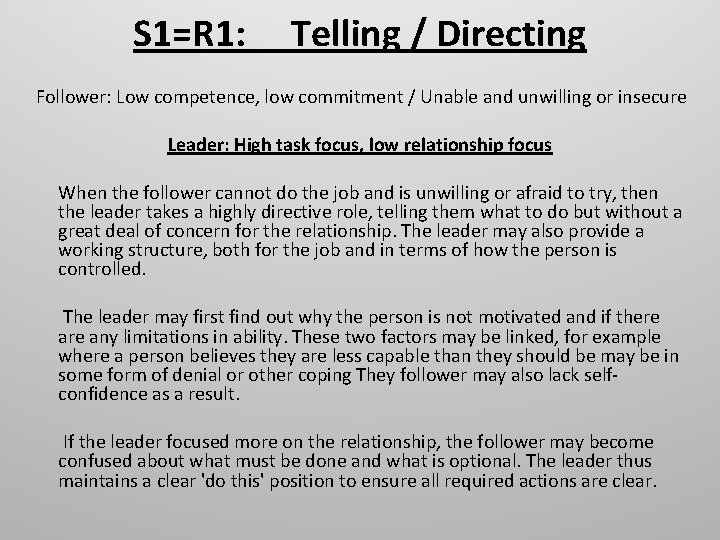 S 1=R 1: Telling / Directing Follower: Low competence, low commitment / Unable and