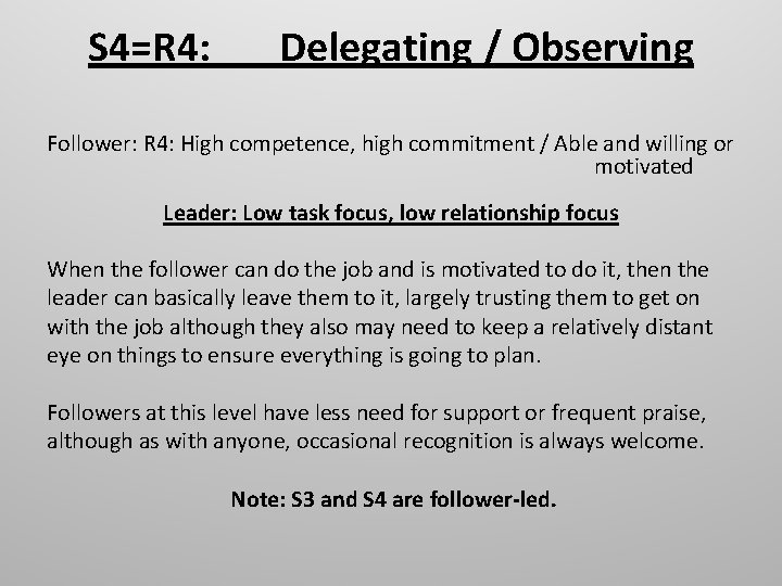 S 4=R 4: Delegating / Observing Follower: R 4: High competence, high commitment /
