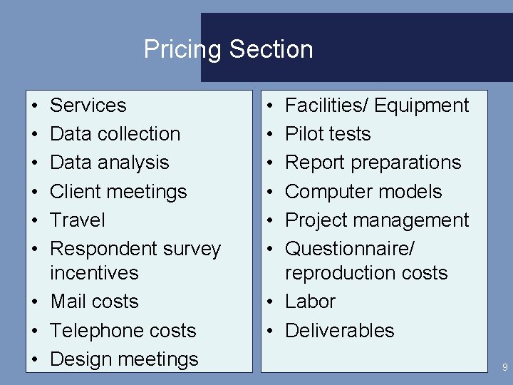 Pricing Section • • • Services Data collection Data analysis Client meetings Travel Respondent