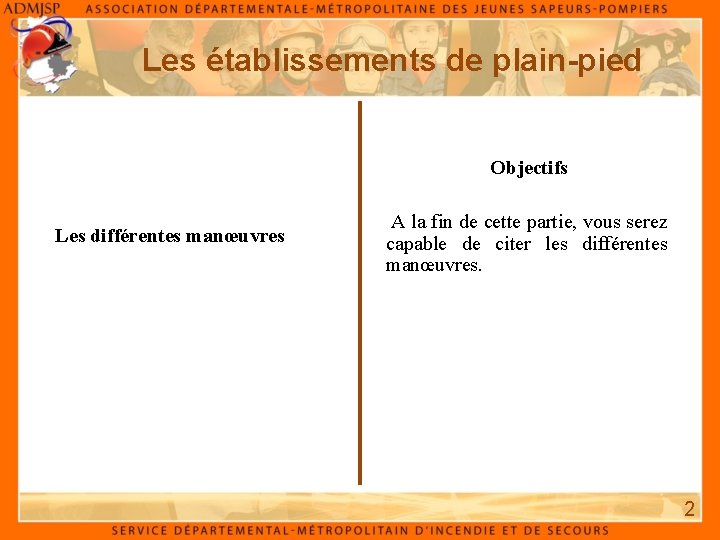Les établissements de plain-pied Objectifs Les différentes manœuvres A la fin de cette partie, Les établissements de plain-pied Objectifs Les différentes manœuvres A la fin de cette partie,