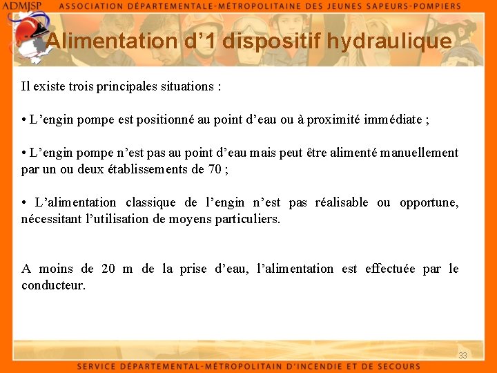 Alimentation d’ 1 dispositif hydraulique Il existe trois principales situations : • L’engin pompe