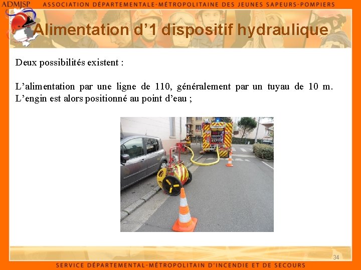 Alimentation d’ 1 dispositif hydraulique Deux possibilités existent : L’alimentation par une ligne de Alimentation d’ 1 dispositif hydraulique Deux possibilités existent : L’alimentation par une ligne de