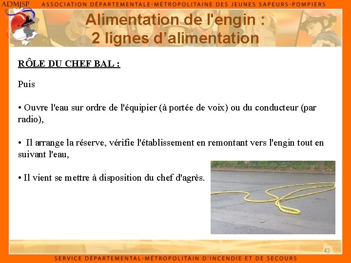 Alimentation de l'engin : 2 lignes d’alimentation RÔLE DU CHEF BAL : Puis •