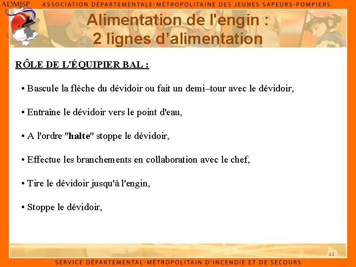 Alimentation de l'engin : 2 lignes d’alimentation RÔLE DE L'ÉQUIPIER BAL : • Bascule