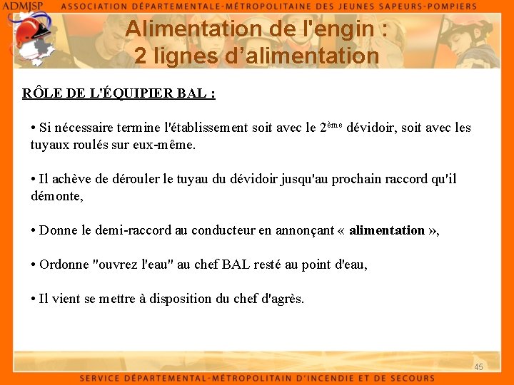 Alimentation de l'engin : 2 lignes d’alimentation RÔLE DE L'ÉQUIPIER BAL : • Si