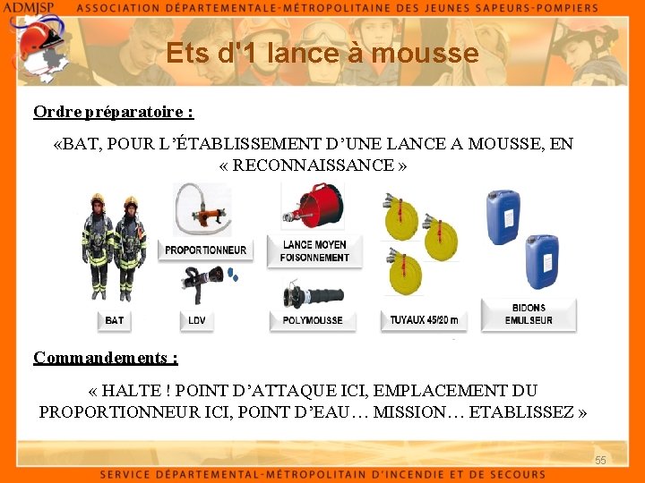 Ets d'1 lance à mousse Ordre préparatoire : «BAT, POUR L’ÉTABLISSEMENT D’UNE LANCE A Ets d'1 lance à mousse Ordre préparatoire : «BAT, POUR L’ÉTABLISSEMENT D’UNE LANCE A