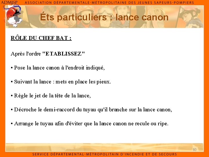 Éts particuliers : lance canon RÔLE DU CHEF BAT : Après l'ordre "ETABLISSEZ" •