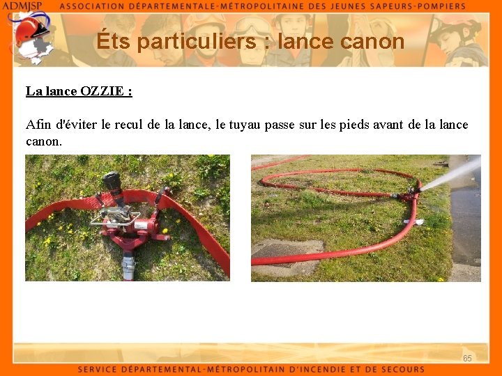 Éts particuliers : lance canon La lance OZZIE : Afin d'éviter le recul de